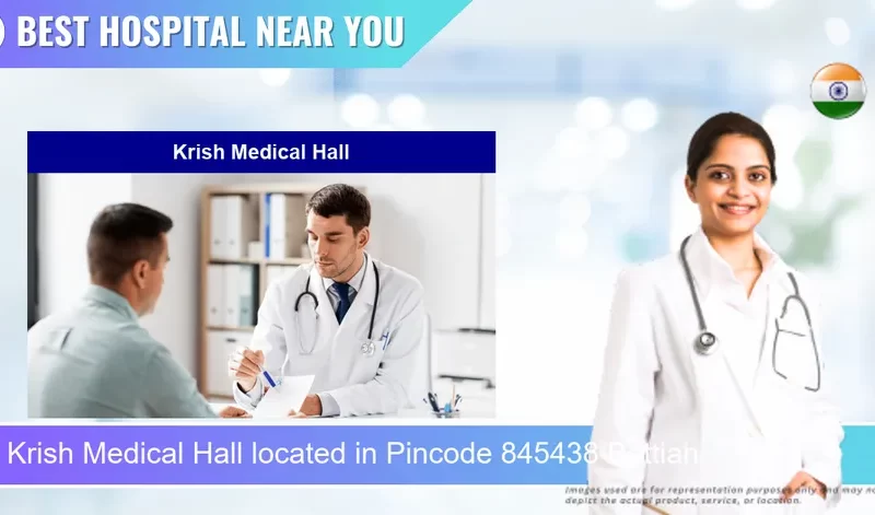 Krish Medical Hall located in Pincode 845438 Bettiah