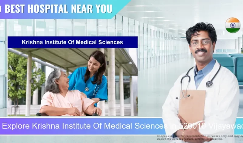Krishna Institute Of Medical Sciences located in Pincode 520010 Vijayawada