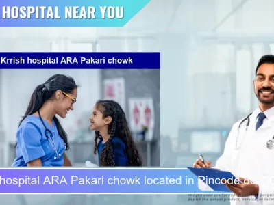 Krrish hospital ARA Pakari chowk located in Pincode 802301 Arrah
