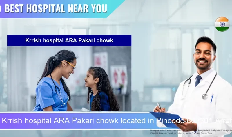 Krrish hospital ARA Pakari chowk located in Pincode 802301 Arrah