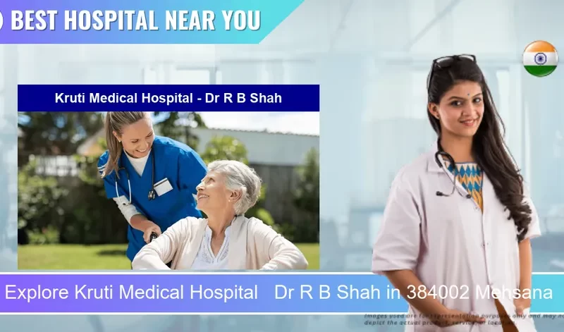 Kruti Medical Hospital Dr R B Shah located in Pincode 384002 Mehsana