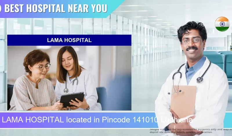 LAMA HOSPITAL located in Pincode 141010 Ludhiana