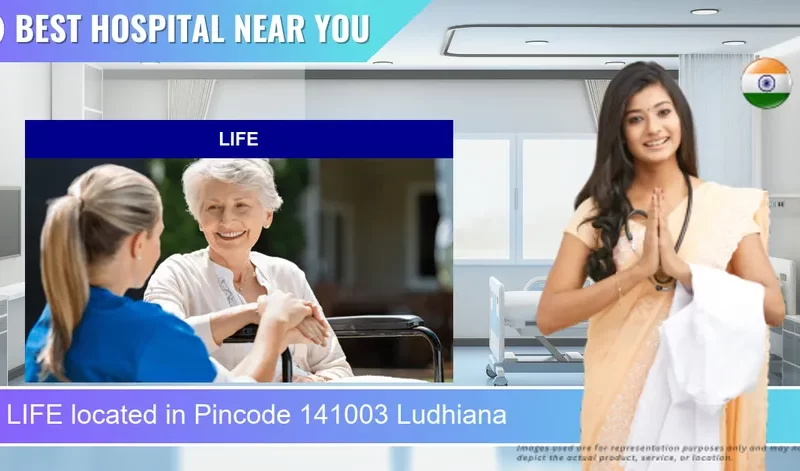 LIFE located in Pincode 141003 Ludhiana