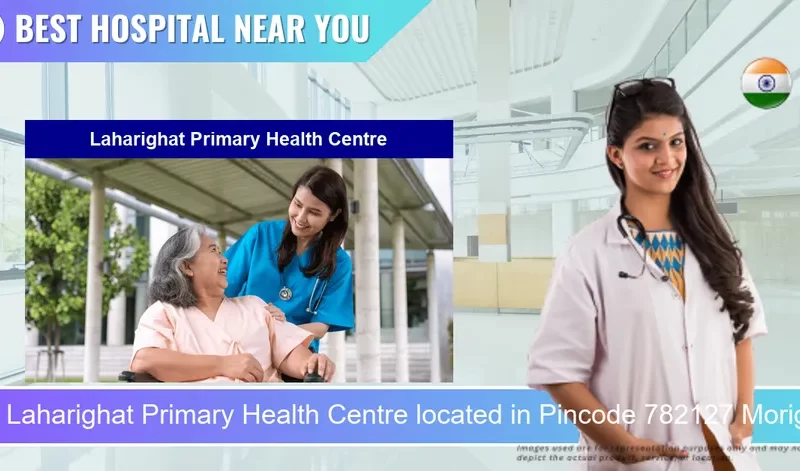 Laharighat Primary Health Centre located in Pincode 782127 Morigaon