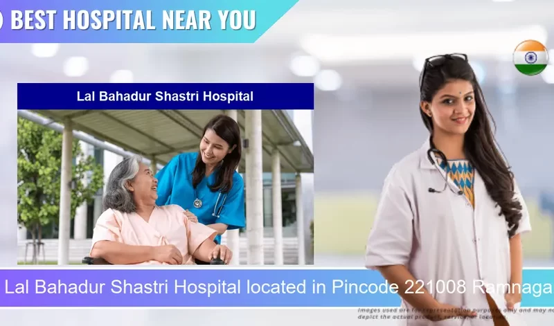 Lal Bahadur Shastri Hospital located in Pincode 221008 Ramnagar