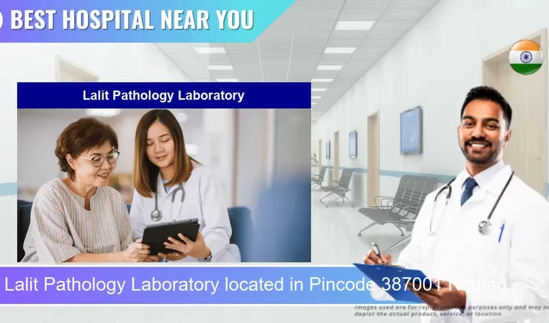 Lalit Pathology Laboratory located in Pincode 387001 Nadiad