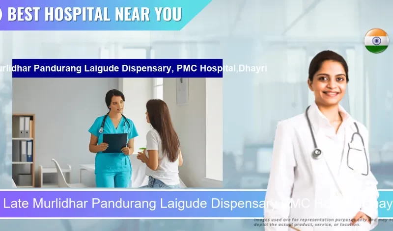 Late Murlidhar Pandurang Laigude Dispensary PMC HospitalDhayri located in Pincode 411041 Pune
