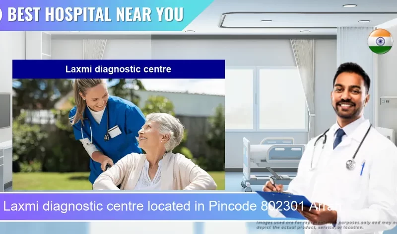 Laxmi diagnostic centre located in Pincode 802301 Arrah