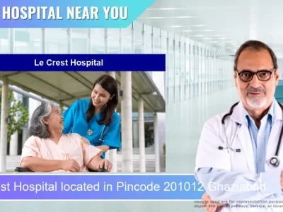 Le Crest Hospital located in Pincode 201012 Ghaziabad