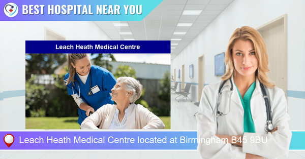 Leach Heath Medical Centre located at Birmingham B45 9BU