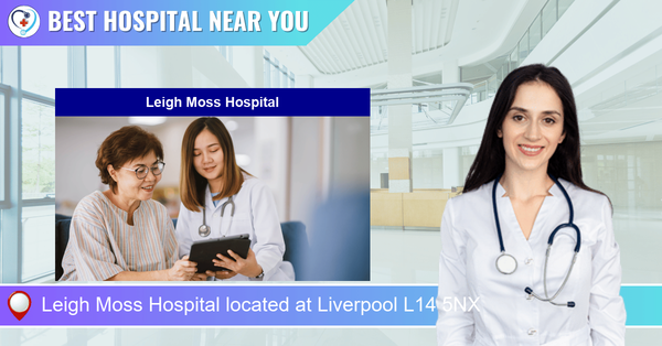 Leigh Moss Hospital located at Liverpool L14 5NX