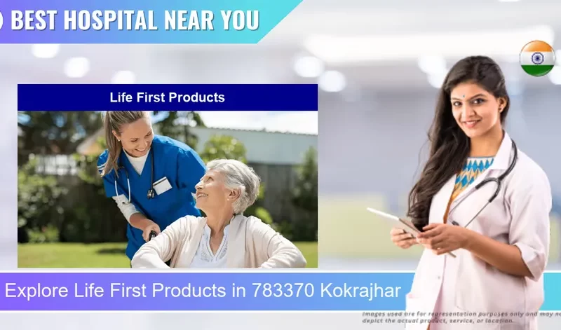 Life First Products located in Pincode 783370 Kokrajhar
