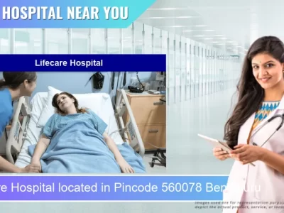 Lifecare Hospital located in Pincode 560078 Bengaluru
