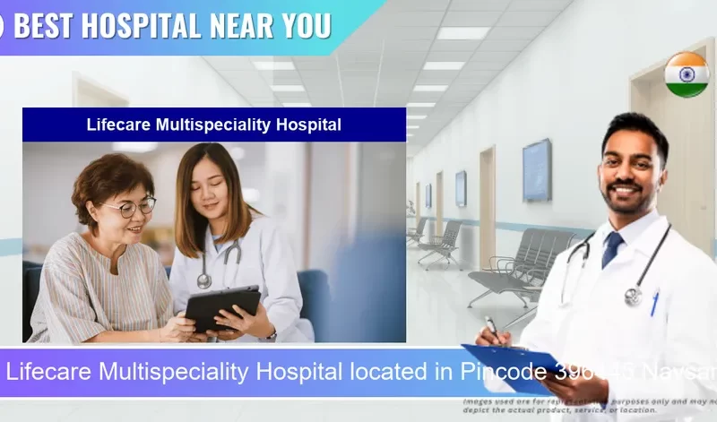Lifecare Multispeciality Hospital located in Pincode 396445 Navsari