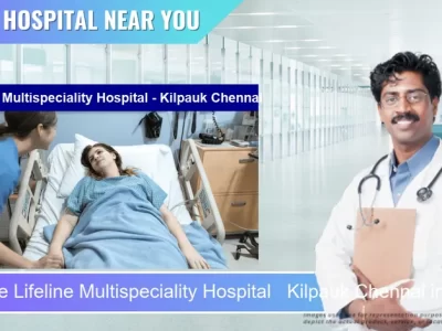 Lifeline Multispeciality Hospital Kilpauk Chennai located in Pincode 600010 Chennai