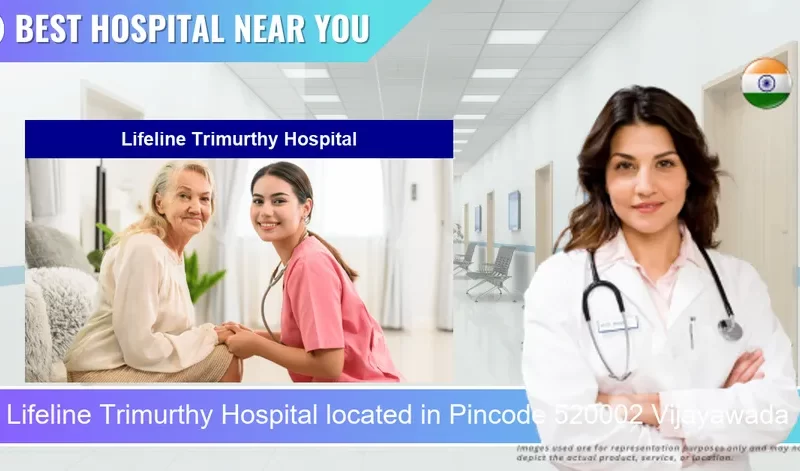 Lifeline Trimurthy Hospital located in Pincode 520002 Vijayawada