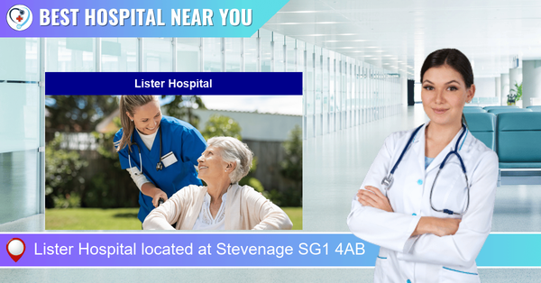 Lister Hospital located at Stevenage SG1 4AB
