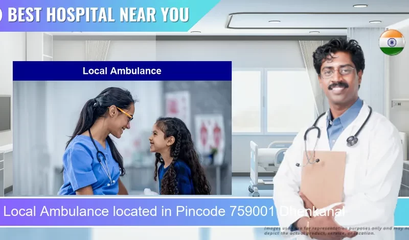 Local Ambulance located in Pincode 759001 Dhenkanal