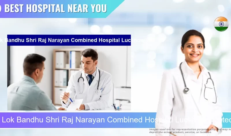 Lok Bandhu Shri Raj Narayan Combined Hospital Lucknow located in Pincode 226012 Lucknow