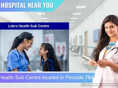 Lokra Health Sub Centre located in Pincode 784102 Bura Gaon No.2