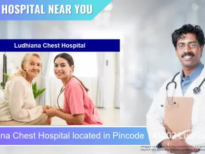 Ludhiana Chest Hospital located in Pincode 141002 Ludhiana