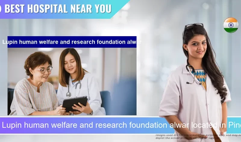 Lupin human welfare and research foundation alwar located in Pincode 301001 Alwar