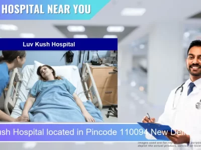 Luv Kush Hospital located in Pincode 110094 New Delhi