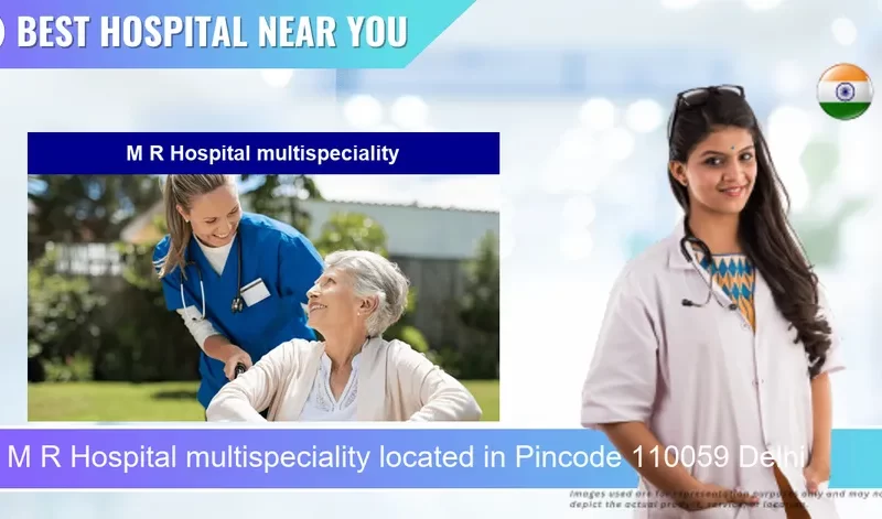 M R Hospital multispeciality located in Pincode 110059 Delhi