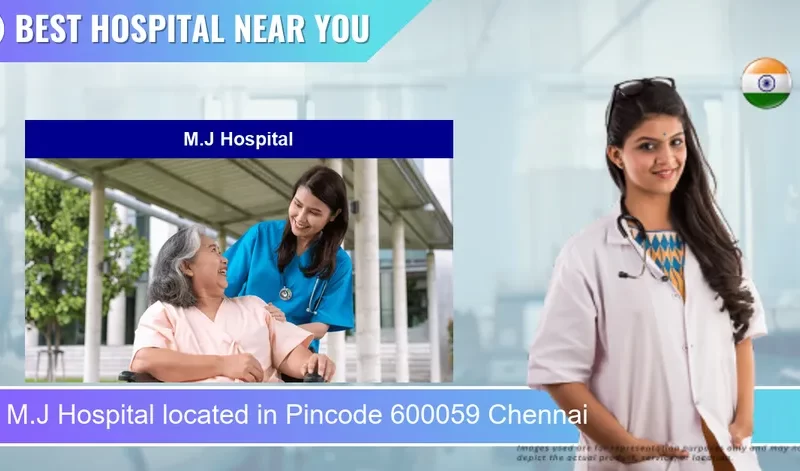 M.J Hospital located in Pincode 600059 Chennai