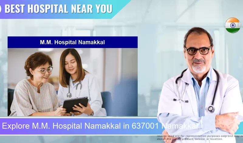 M.M. Hospital Namakkal located in Pincode 637001 Namakkal