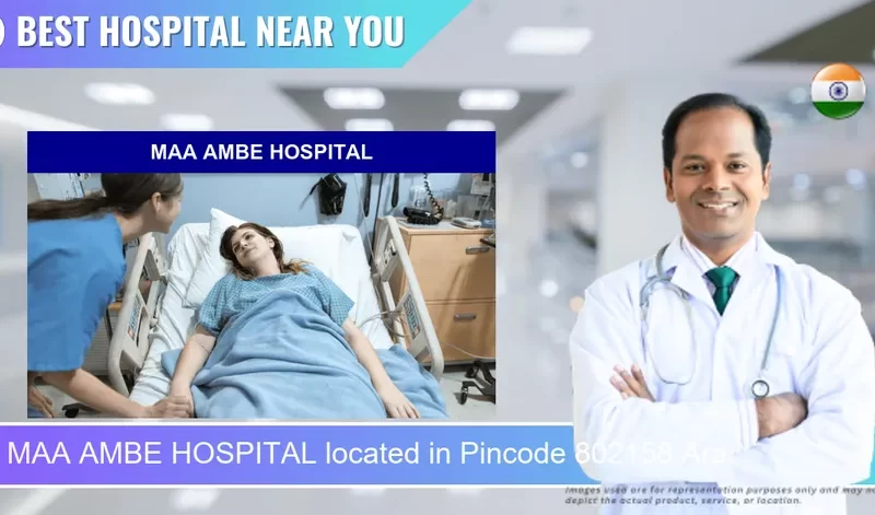 MAA AMBE HOSPITAL located in Pincode 802158 Ara