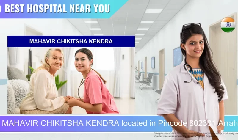 MAHAVIR CHIKITSHA KENDRA located in Pincode 802301 Arrah
