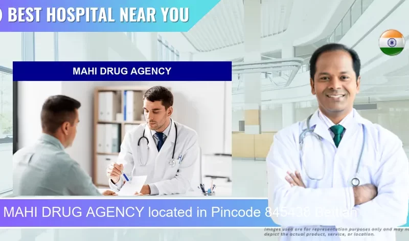 MAHI DRUG AGENCY located in Pincode 845438 Bettiah