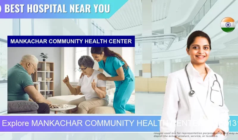 MANKACHAR COMMUNITY HEALTH CENTER located in Pincode 783131 Mankachar