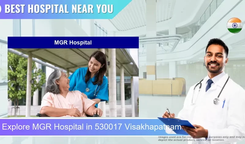 MGR Hospital located in Pincode 530017 Visakhapatnam