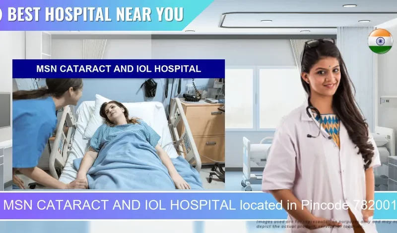 MSN CATARACT AND IOL HOSPITAL located in Pincode 782001 Nagaon