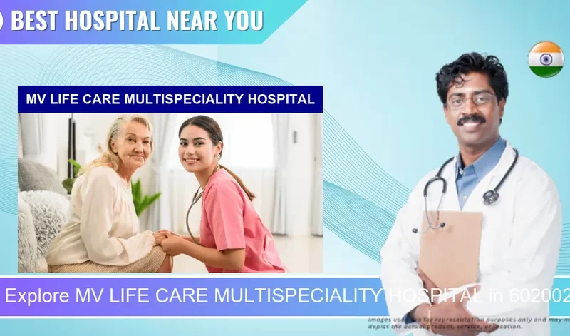 MV LIFE CARE MULTISPECIALITY HOSPITAL located in Pincode 602002 Devi Nagar