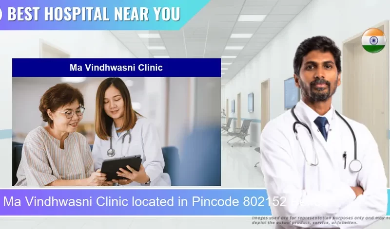 Ma Vindhwasni Clinic located in Pincode 802152 Behea