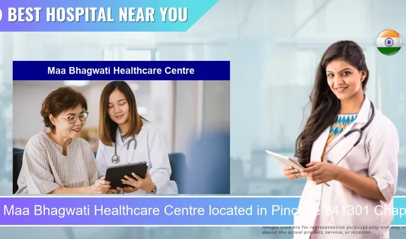 Maa Bhagwati Healthcare Centre located in Pincode 841301 Chapra