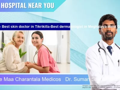 Maa Charantala Medicos Dr. Suman Saikia Best skin doctor located in Pincode Tikrikilla Best dermatologist located in Pincode Meghalaya West Garo Hills located in Pincode 794109 Tikrikilla