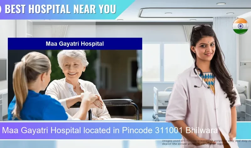 Maa Gayatri Hospital located in Pincode 311001 Bhilwara