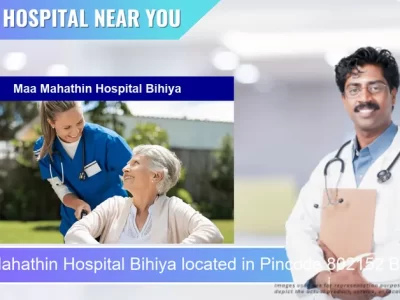 Maa Mahathin Hospital Bihiya located in Pincode 802152 Behea