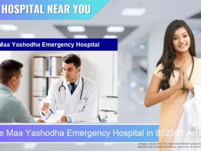 Maa Yashodha Emergency Hospital located in Pincode 802301 Arrah