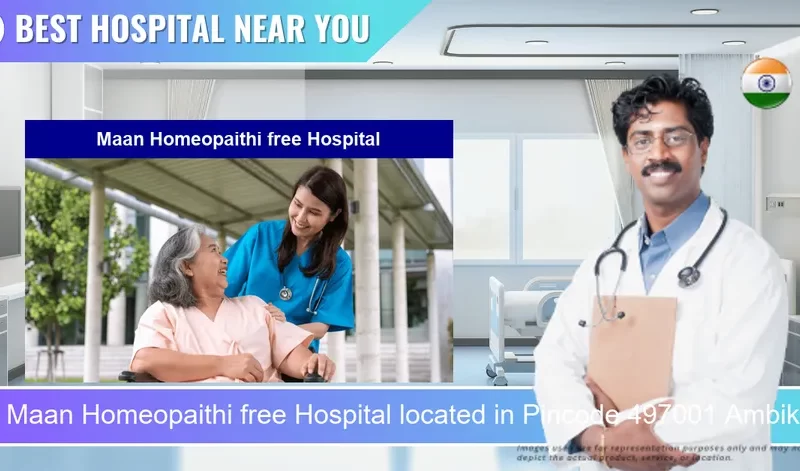 Maan Homeopaithi free Hospital located in Pincode 497001 Ambikapur