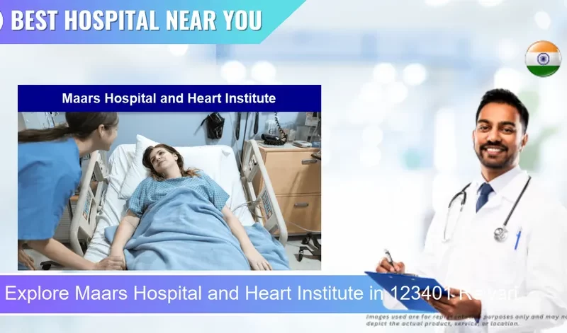Maars Hospital and Heart Institute located in Pincode 123401 Rewari
