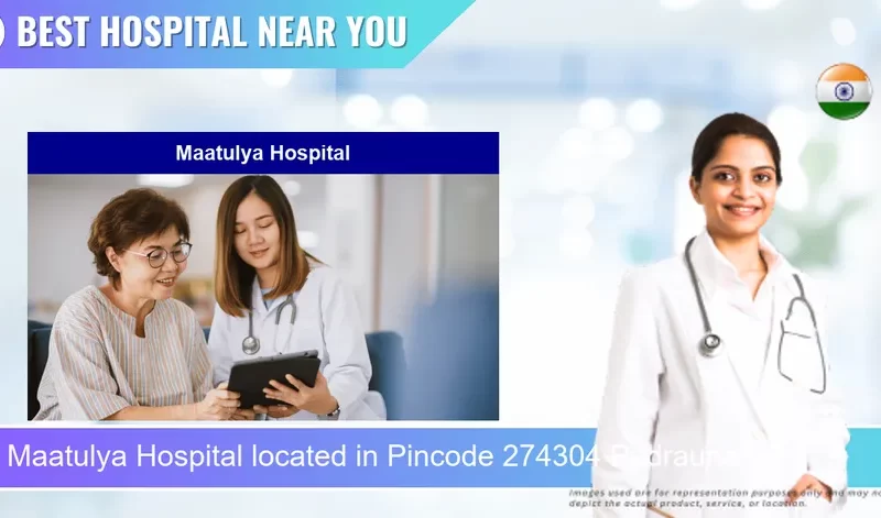 Maatulya Hospital located in Pincode 274304 Padrauna