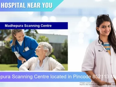 Madhepura Scanning Centre located in Pincode 852113 Madhepura