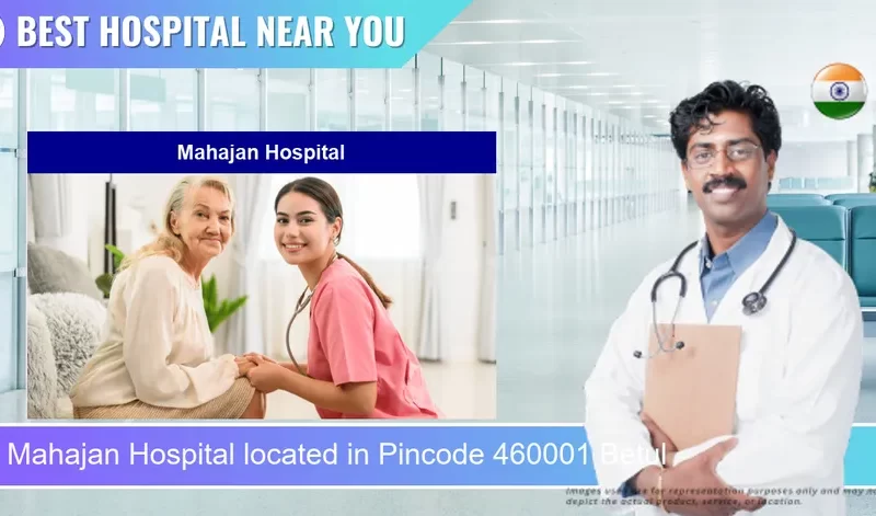 Mahajan Hospital located in Pincode 460001 Betul