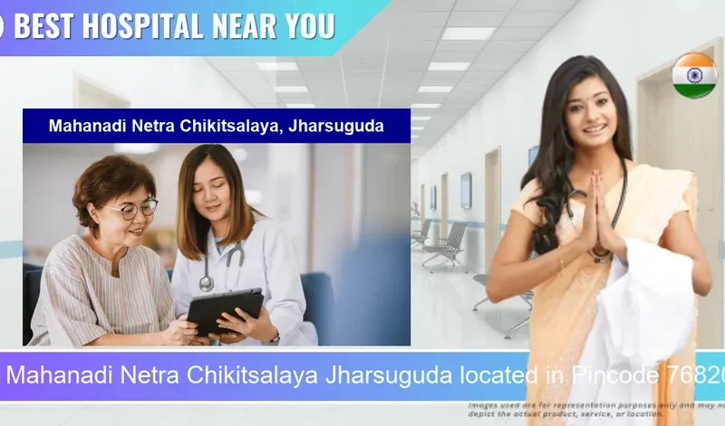 Mahanadi Netra Chikitsalaya Jharsuguda located in Pincode 768202 Badmal
