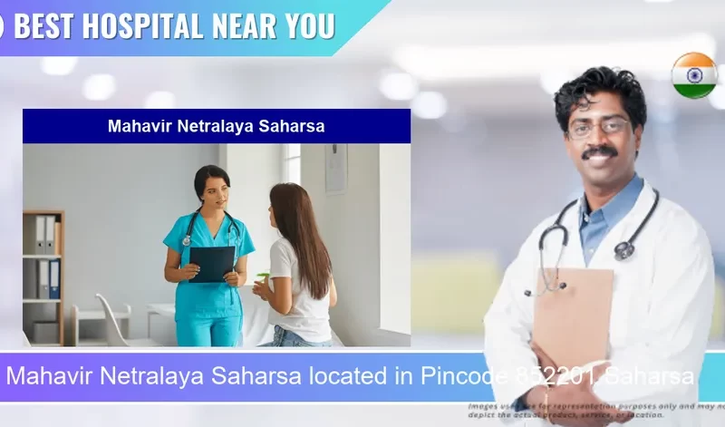 Mahavir Netralaya Saharsa located in Pincode 852201 Saharsa